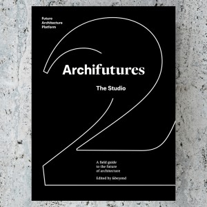 ARCHIFUTURES Vol 2. THE STUDIO